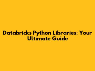 Databricks Python Libraries: Your Ultimate Guide