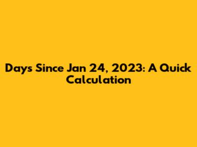 Days Since Jan 24, 2023: A Quick Calculation