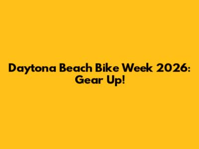 Daytona Beach Bike Week 2026: Gear Up!