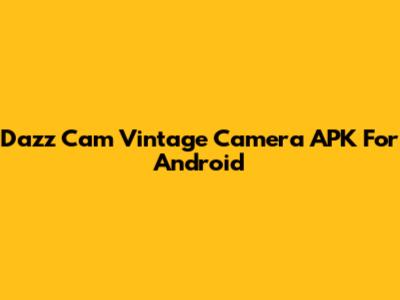 Dazz Cam Vintage Camera APK For Android