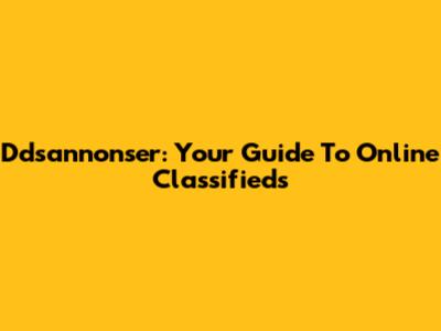 Ddsannonser: Your Guide To Online Classifieds