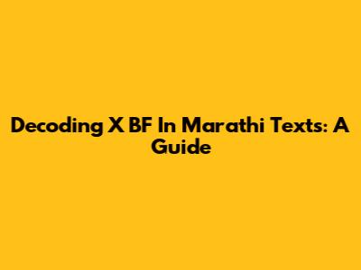 Decoding 'X BF' In Marathi Texts: A Guide