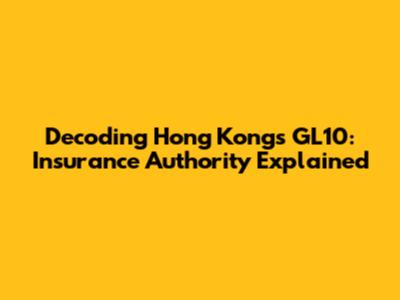 Decoding Hong Kong's GL10: Insurance Authority Explained