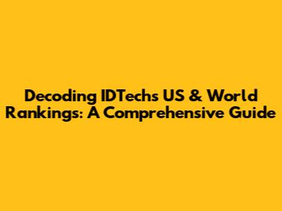 Decoding IDTech's US & World Rankings: A Comprehensive Guide