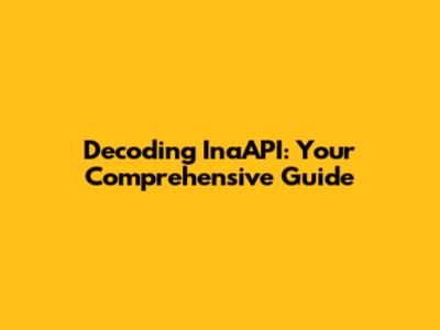 Decoding InaAPI: Your Comprehensive Guide