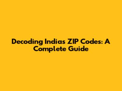 Decoding India's ZIP Codes: A Complete Guide
