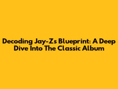 Decoding Jay-Z's Blueprint: A Deep Dive Into The Classic Album