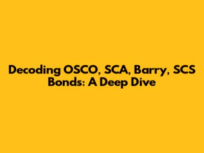 Decoding OSCO, SCA, Barry, SCS Bonds: A Deep Dive
