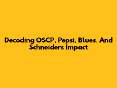 Decoding OSCP, Pepsi, Blues, And Schneider's Impact