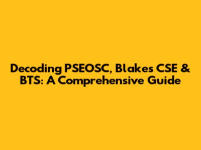 Decoding PSEOSC, Blake's CSE & BTS: A Comprehensive Guide