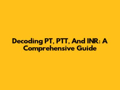 Decoding PT, PTT, And INR: A Comprehensive Guide