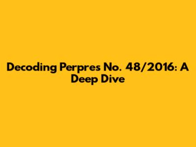Decoding Perpres No. 48/2016: A Deep Dive