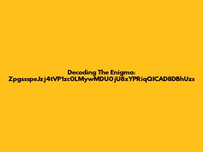Decoding The Enigma: ZpgssspeJzj4tVP1zc0LMywMDU0jU8xYPRiqQICAD8DBhUzs