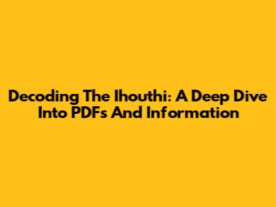Decoding The Ihouthi: A Deep Dive Into PDFs And Information