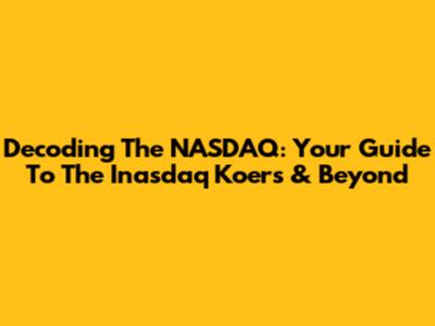 Decoding The NASDAQ: Your Guide To The Inasdaq Koers & Beyond