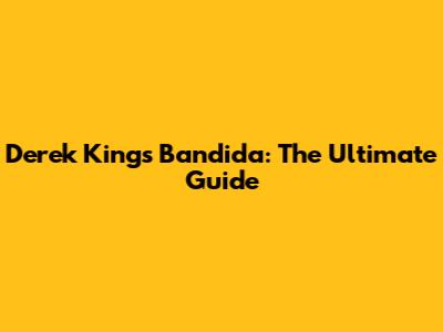 Derek King's Bandida: The Ultimate Guide