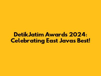 DetikJatim Awards 2024: Celebrating East Java's Best!