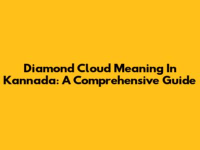 Diamond Cloud Meaning In Kannada: A Comprehensive Guide