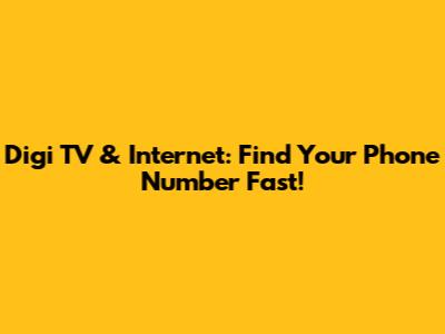 Digi TV & Internet: Find Your Phone Number Fast!