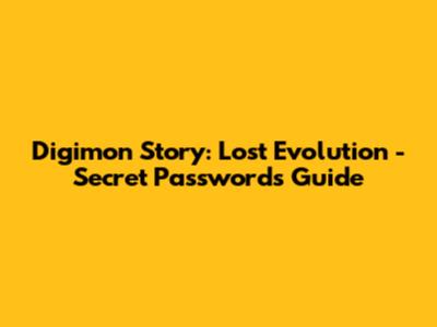 Digimon Story: Lost Evolution - Secret Passwords Guide