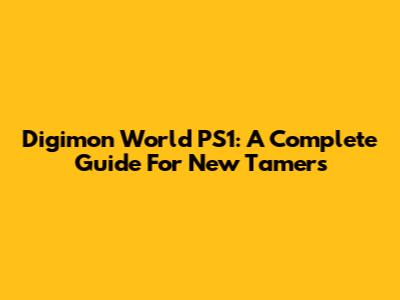 Digimon World PS1: A Complete Guide For New Tamers