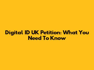Digital ID UK Petition: What You Need To Know
