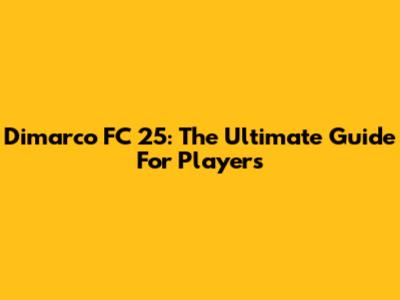 Dimarco FC 25: The Ultimate Guide For Players