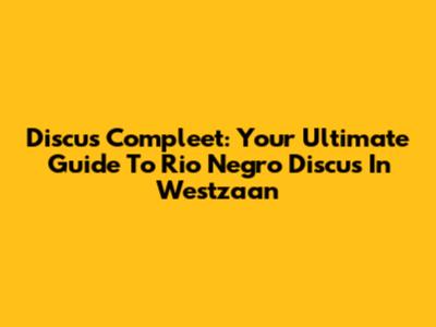 Discus Compleet: Your Ultimate Guide To Rio Negro Discus In Westzaan