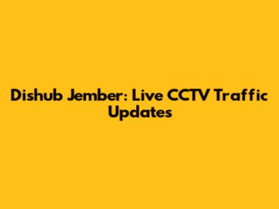 Dishub Jember: Live CCTV Traffic Updates