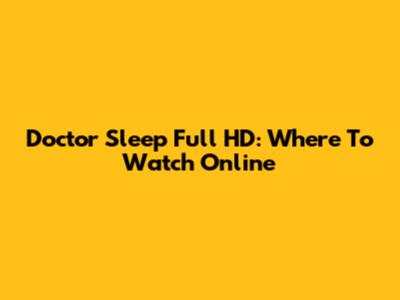 Doctor Sleep Full HD: Where To Watch Online