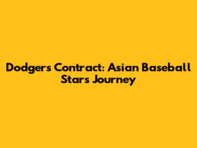 Dodgers Contract: Asian Baseball Star's Journey
