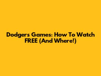 Dodgers Games: How To Watch FREE (And Where!)