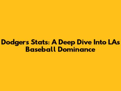 Dodgers Stats: A Deep Dive Into LA's Baseball Dominance