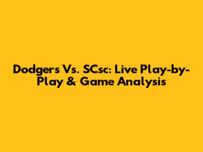 Dodgers Vs. SCsc: Live Play-by-Play & Game Analysis