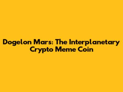Dogelon Mars: The Interplanetary Crypto Meme Coin