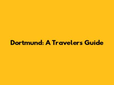 Dortmund: A Traveler's Guide