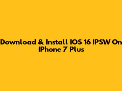 Download & Install IOS 16 IPSW On IPhone 7 Plus