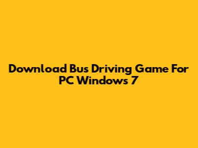Download Bus Driving Game For PC Windows 7