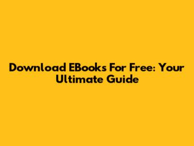 Download EBooks For Free: Your Ultimate Guide
