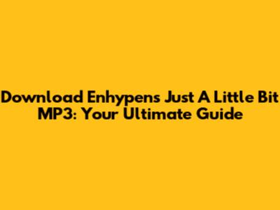 Download Enhypen's 'Just A Little Bit' MP3: Your Ultimate Guide