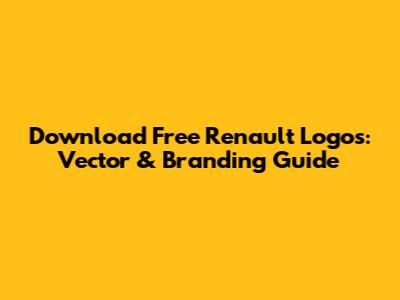 Download Free Renault Logos: Vector & Branding Guide