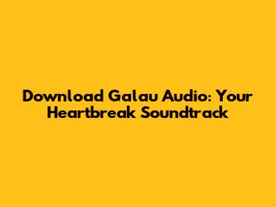 Download Galau Audio: Your Heartbreak Soundtrack