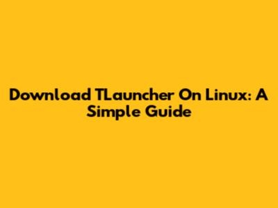 Download TLauncher On Linux: A Simple Guide