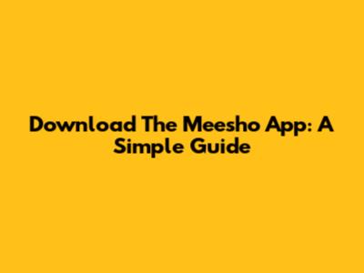 Download The Meesho App: A Simple Guide
