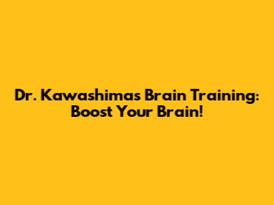Dr. Kawashima's Brain Training: Boost Your Brain!