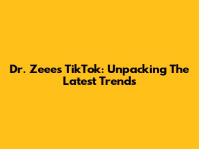 Dr. Zeee's TikTok: Unpacking The Latest Trends