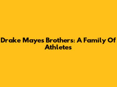 Drake Maye's Brothers: A Family Of Athletes