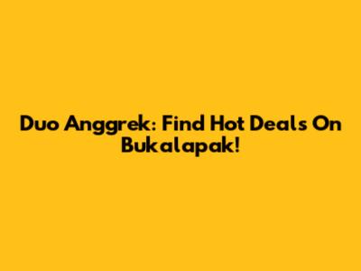 Duo Anggrek: Find Hot Deals On Bukalapak!