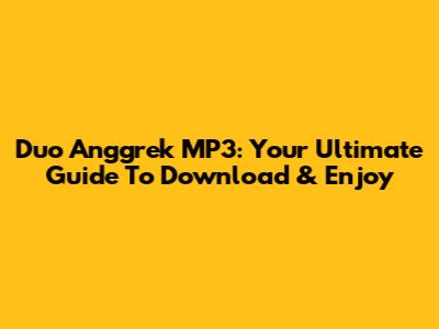 Duo Anggrek MP3: Your Ultimate Guide To Download & Enjoy