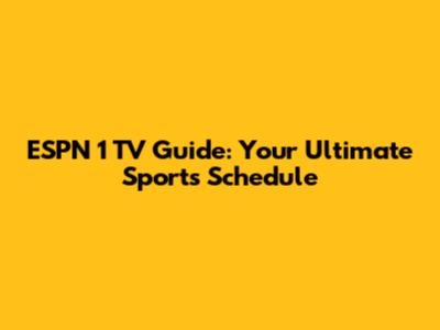ESPN 1 TV Guide: Your Ultimate Sports Schedule